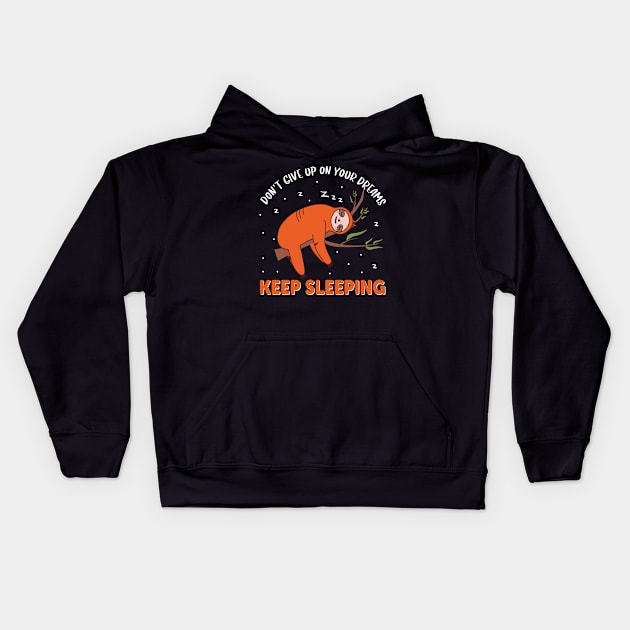 keep sleeping don't give up on your dreams Kids Hoodie by Look11301